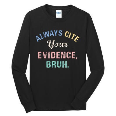 Always Cite Your Evidence Bruh Funny Tall Long Sleeve T-Shirt