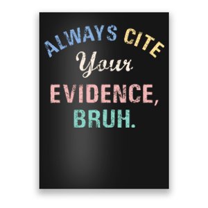 Always Cite Your Evidence Bruh Funny Poster