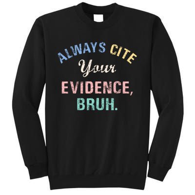 Always Cite Your Evidence Bruh Funny Tall Sweatshirt