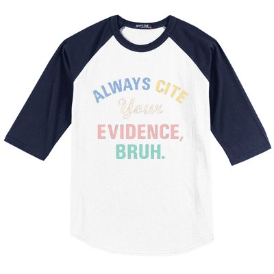 Always Cite Your Evidence Bruh Funny Baseball Sleeve Shirt