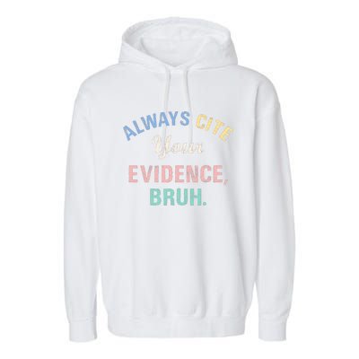 Always Cite Your Evidence Bruh Funny Garment-Dyed Fleece Hoodie