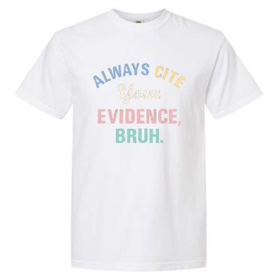 Always Cite Your Evidence Bruh Funny Garment-Dyed Heavyweight T-Shirt