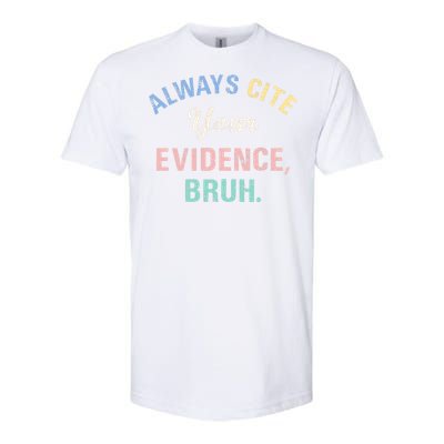 Always Cite Your Evidence Bruh Funny Softstyle CVC T-Shirt