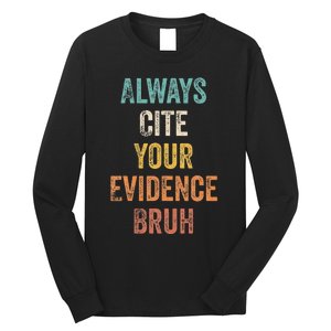 Always Cite Your Evidence Bruh Funny Retro English Teacher Long Sleeve Shirt