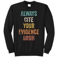 Always Cite Your Evidence Bruh Funny Retro English Teacher Sweatshirt