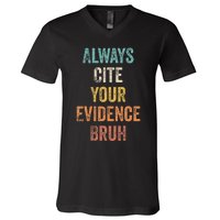 Always Cite Your Evidence Bruh Funny Retro English Teacher V-Neck T-Shirt