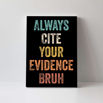 Always Cite Your Evidence Bruh Funny Retro English Teacher Canvas