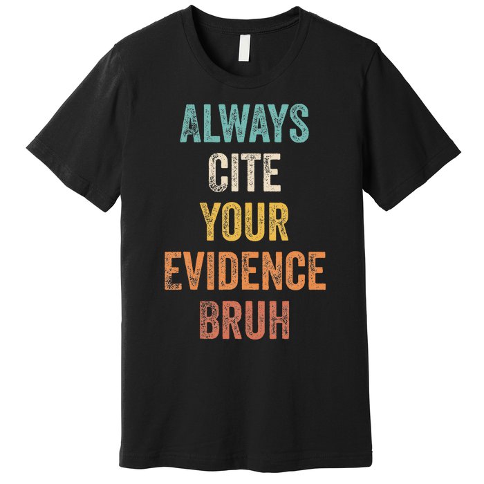 Always Cite Your Evidence Bruh Funny Retro English Teacher Premium T-Shirt