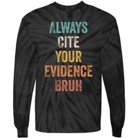 Always Cite Your Evidence Bruh Funny Retro English Teacher Tie-Dye Long Sleeve Shirt