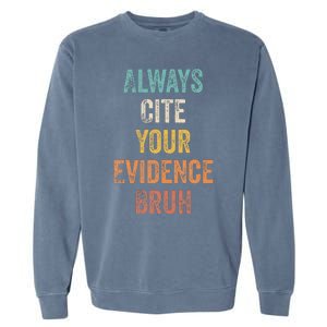 Always Cite Your Evidence Bruh Funny Retro English Teacher Garment-Dyed Sweatshirt