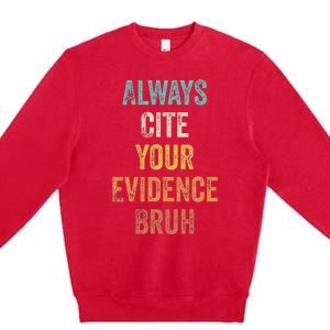 Always Cite Your Evidence Bruh Funny Retro English Teacher Premium Crewneck Sweatshirt