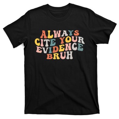 Always Cite Your Evidence Bruh Funny Retro English Teacher T-Shirt