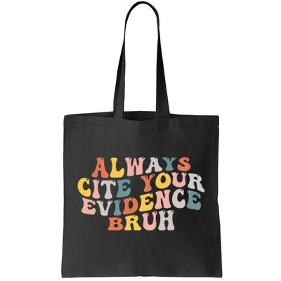 Always Cite Your Evidence Bruh Funny Retro English Teacher Tote Bag