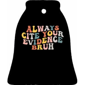 Always Cite Your Evidence Bruh Funny Retro English Teacher Ceramic Bell Ornament