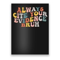 Always Cite Your Evidence Bruh Funny Retro English Teacher Poster