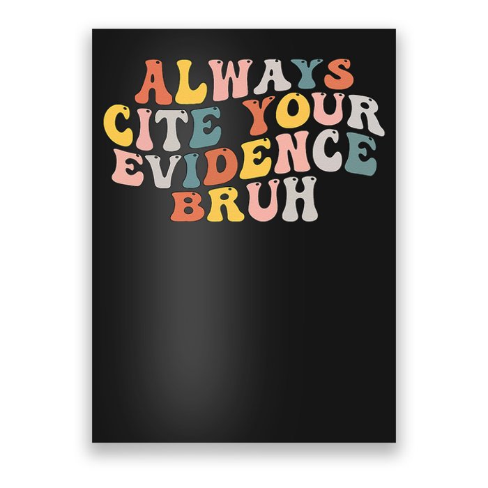 Always Cite Your Evidence Bruh Funny Retro English Teacher Poster