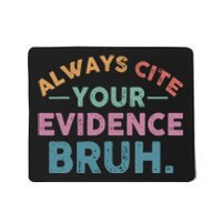 Always Cite Your Evidence Bruh Funny Retro English Teacher Mousepad