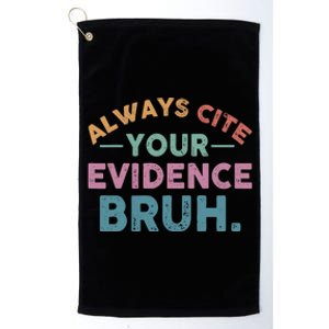 Always Cite Your Evidence Bruh Funny Retro English Teacher Platinum Collection Golf Towel