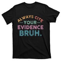 Always Cite Your Evidence Bruh Funny Retro English Teacher T-Shirt