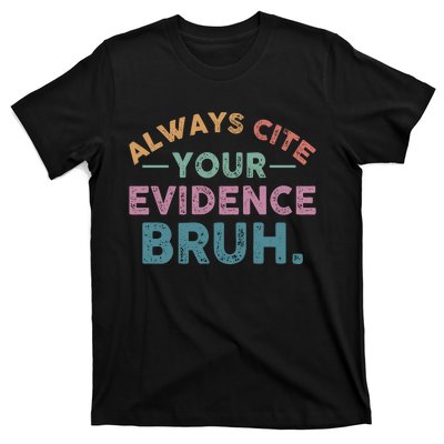 Always Cite Your Evidence Bruh Funny Retro English Teacher T-Shirt