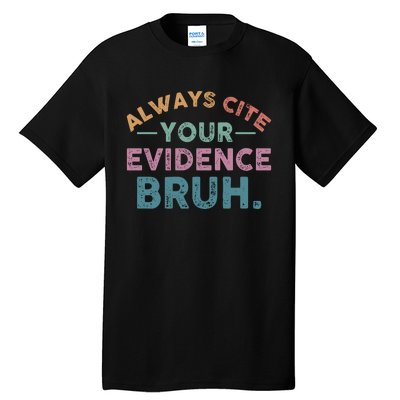 Always Cite Your Evidence Bruh Funny Retro English Teacher Tall T-Shirt