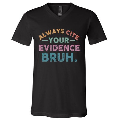 Always Cite Your Evidence Bruh Funny Retro English Teacher V-Neck T-Shirt