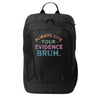 Always Cite Your Evidence Bruh Funny Retro English Teacher City Backpack