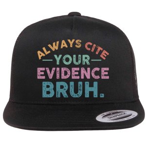 Always Cite Your Evidence Bruh Funny Retro English Teacher Flat Bill Trucker Hat