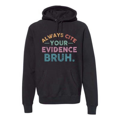 Always Cite Your Evidence Bruh Funny Retro English Teacher Premium Hoodie