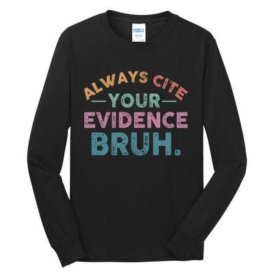 Always Cite Your Evidence Bruh Funny Retro English Teacher Tall Long Sleeve T-Shirt