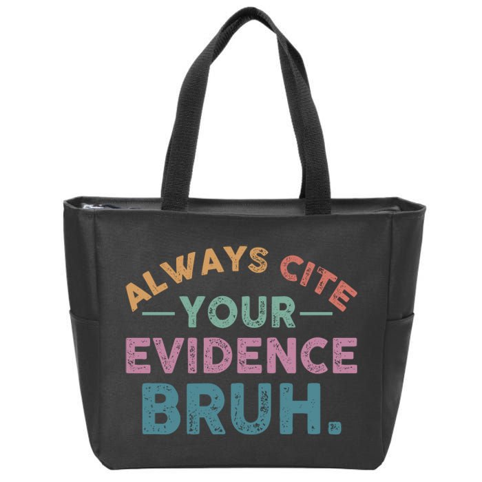 Always Cite Your Evidence Bruh Funny Retro English Teacher Zip Tote Bag