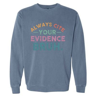 Always Cite Your Evidence Bruh Funny Retro English Teacher Garment-Dyed Sweatshirt