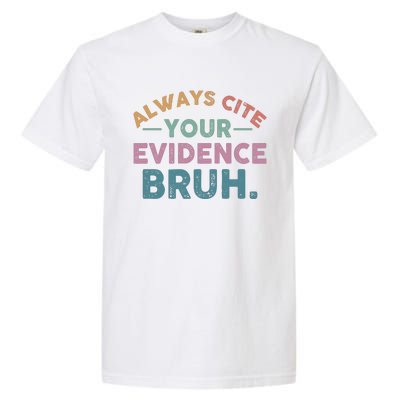 Always Cite Your Evidence Bruh Funny Retro English Teacher Garment-Dyed Heavyweight T-Shirt