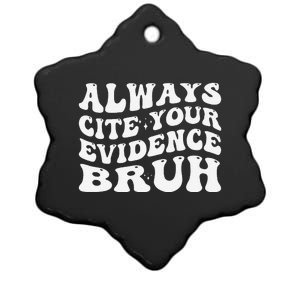 Always Cite Your Evidence Bru Statement Ceramic Star Ornament