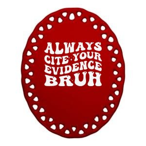 Always Cite Your Evidence Bru Statement Ceramic Oval Ornament