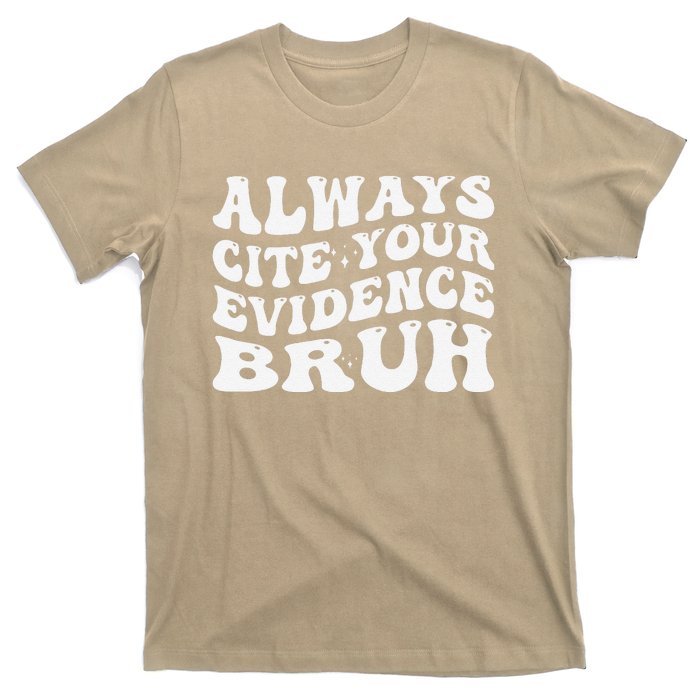 Always Cite Your Evidence Bru Statement T-Shirt