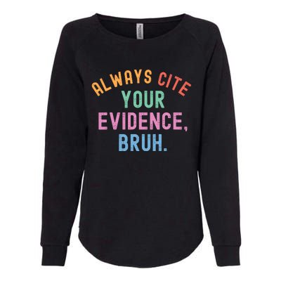 Always Cite Your Evidence Bruh Funny Retro English Teacher Womens California Wash Sweatshirt