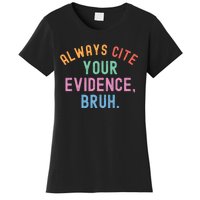 Always Cite Your Evidence Bruh Funny Retro English Teacher Women's T-Shirt