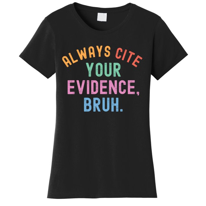 Always Cite Your Evidence Bruh Funny Retro English Teacher Women's T-Shirt