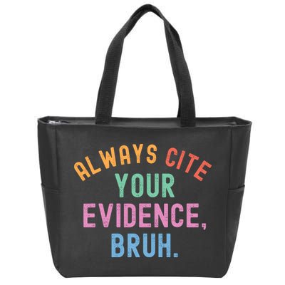 Always Cite Your Evidence Bruh Funny Retro English Teacher Zip Tote Bag