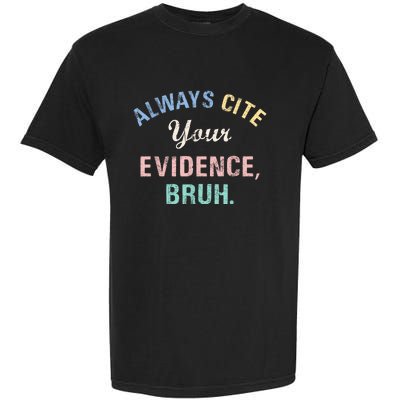 Always Cite Your Evidence Bruh Funny Garment-Dyed Heavyweight T-Shirt