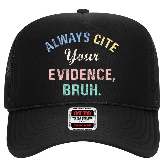 Always Cite Your Evidence Bruh Funny High Crown Mesh Back Trucker Hat