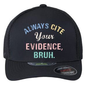 Always Cite Your Evidence Bruh Funny Flexfit Unipanel Trucker Cap