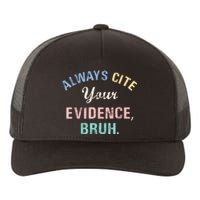 Always Cite Your Evidence Bruh Funny Yupoong Adult 5-Panel Trucker Hat