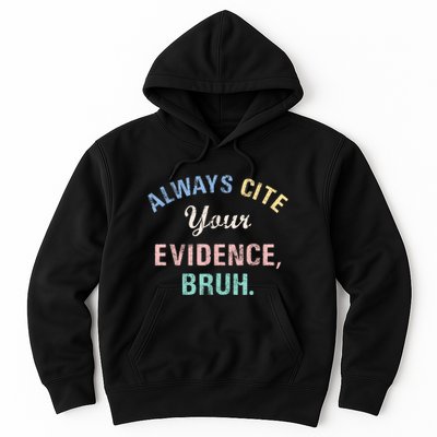 Always Cite Your Evidence Bruh Funny Hoodie