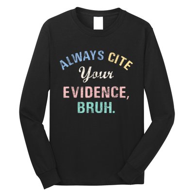 Always Cite Your Evidence Bruh Funny Long Sleeve Shirt