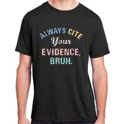 Always Cite Your Evidence Bruh Funny Adult ChromaSoft Performance T-Shirt