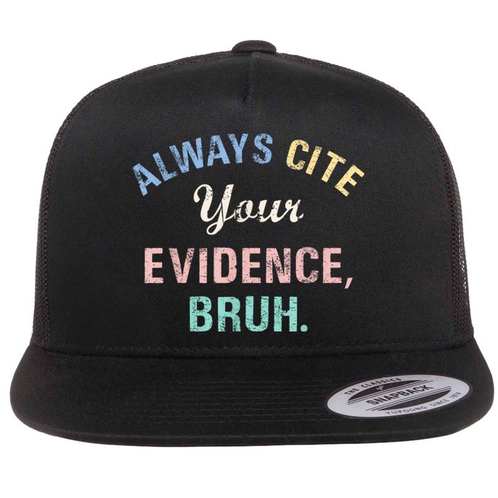 Always Cite Your Evidence Bruh Funny Flat Bill Trucker Hat