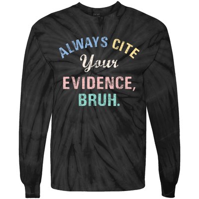 Always Cite Your Evidence Bruh Funny Tie-Dye Long Sleeve Shirt