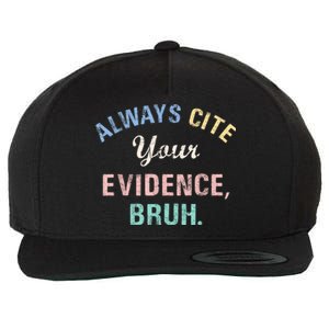 Always Cite Your Evidence Bruh Funny Wool Snapback Cap